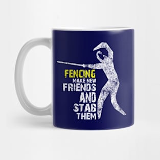 Fencing Make New Friends And Stab Them Distressed Typography Mug